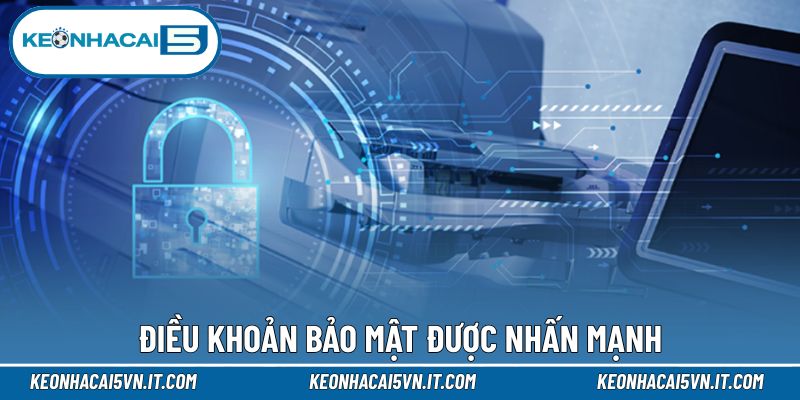 Chính Sách Bảo Mật 2 Điều khoản bảo mật được nhấn mạnh